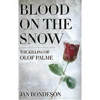 Blut im Schnee: die Tötung von Olof Palme