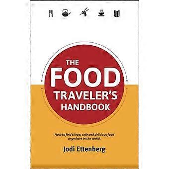 The Food Traveler's Handbook (Traveler's Handbooks)