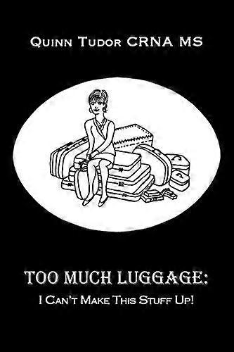 Too Much Luggage: I Can't Make this Stuff Up!