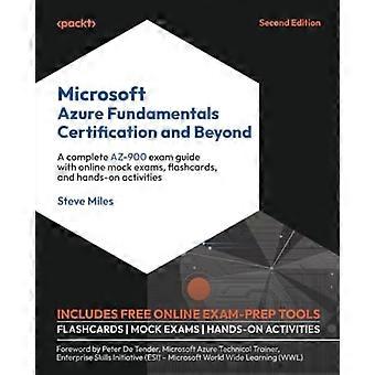 Microsoft Azure Fundamentals -sertifiointi ja sen jälkeen - toinen painos: Täydellinen AZ-900-koeopas, joka sisältää online-koekokeita, muistikortteja ja käytännön ohjeita