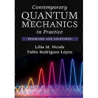 Contemporary Quantum Mechanics In Practice - Lilia Woods