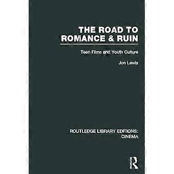 The Road To Romance And Ruin Teen Films And Youth Culture - Jon Lewis - Hardcover - English Book - Film theory and criticism