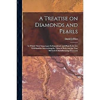 A treatise on diamonds and pearls in which their importance is considered and plain rules are exhibited for ascertaining the value of both and the tru