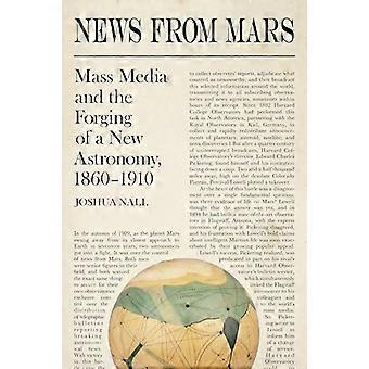 News from Mars Mass Media and the Forging of a New Astronomy 1860 1910