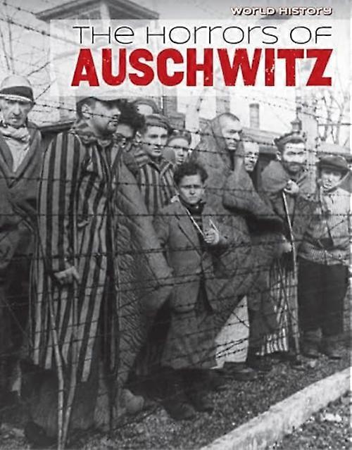 Les horreurs d'Auschwitz