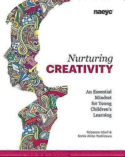 Nurturing creativity an essential mindset for young children's learning
