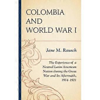 Colombia And World War I The Experience Of A Neutral Latin American Nation Durin - Jane M. Rausch - Hardcover - English Book - History