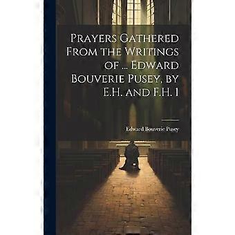 Prayers Gathered From The Writings Of. Edward Bouverie Pusey By E.h. And F. - Edward Bouverie Pusey - Hardcover - en Book