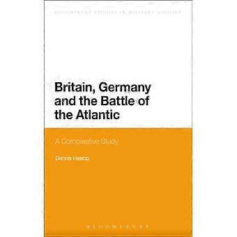 Britain Germany And The Battle Of The Atlantic A Comparative Study - Dennis Haslop - Hardcover - English Book - History