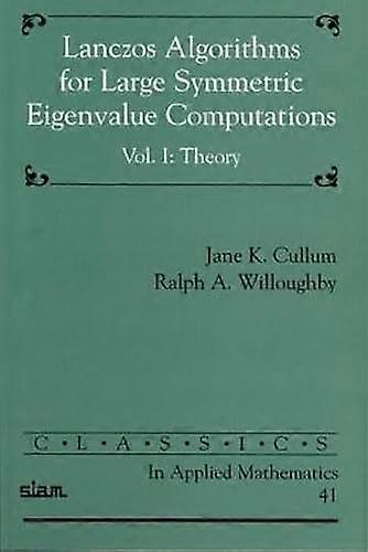 Lanczos Algorithms for Large Symmetric Eigenvalue Computations Volume I Theory