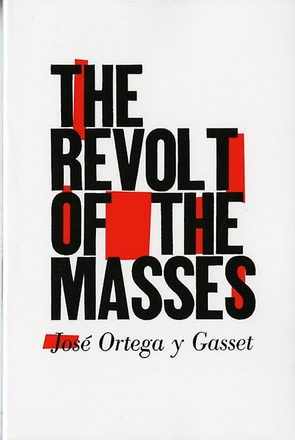 The Revolt Of The Masses by Jose Ortega y Gasset Paperback Book