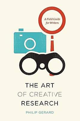 The Art Of Creative Research by Philip Gerard Paperback Book