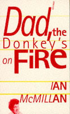 Dad The Donkeys On Fire by Ian McMillan Paperback Book