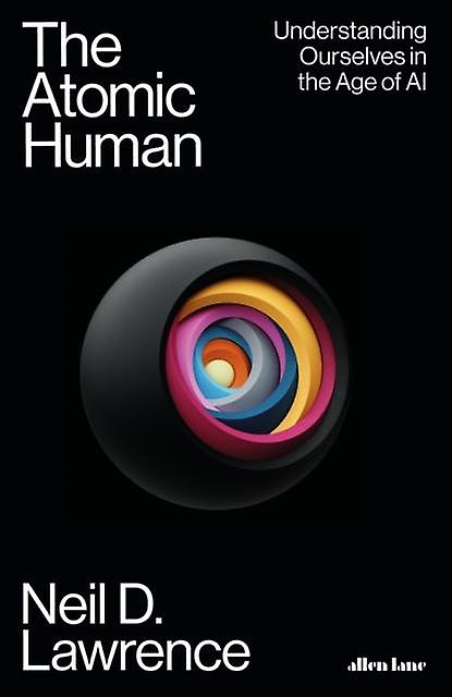 The Atomic Human by Neil D. Lawrence Hardback Book