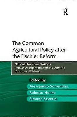 The Common Agricultural Policy after the Fischler Reform