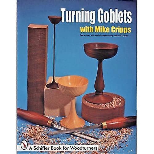 TURNING GOBLETS (Schiffer Book for Woodcarvers)