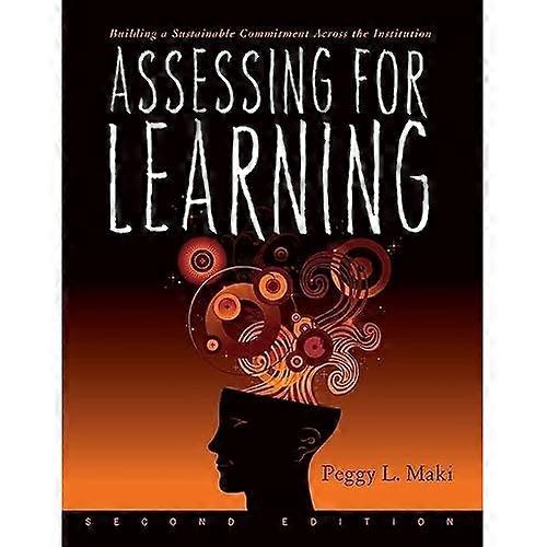Assessing for Learning: Building a Sustainable Commitment Across the Institution