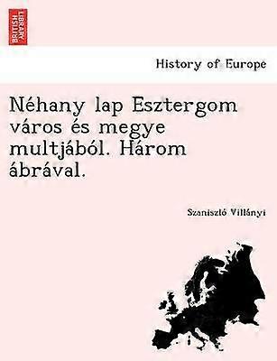 Nhany lap Esztergom vros s megye multjbl Hrom brval