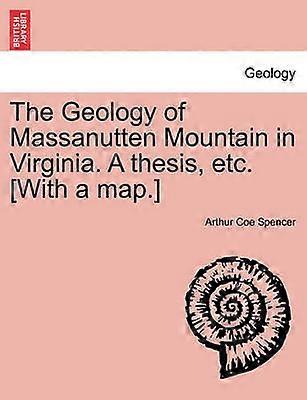 The Geology of Massanutten Mountain in Virginia A thesis etc With a map