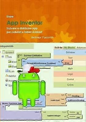 Usare App Inventor Scrivere E Distribuire App Per Cellulari E Tablet Android