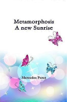 Metamorphosis a new sunrise