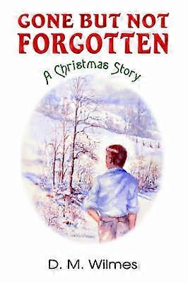 Gone But Not Forgotten A Christmas Story