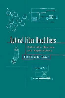 Optical Fiber Amplifiers: Materials Devices and Applications