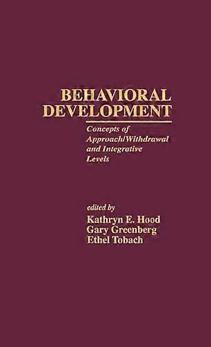 Behavioral Development: Concepts of Approach/Withdrawal and Integrative Levels