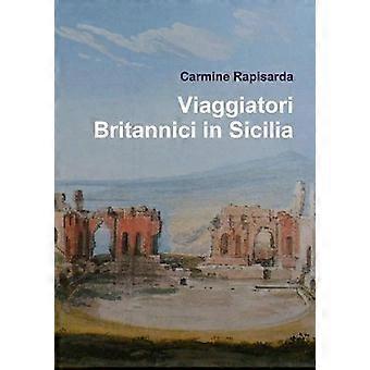 Viaggiatori Britannici In Sicilia - Carmine Rapisarda