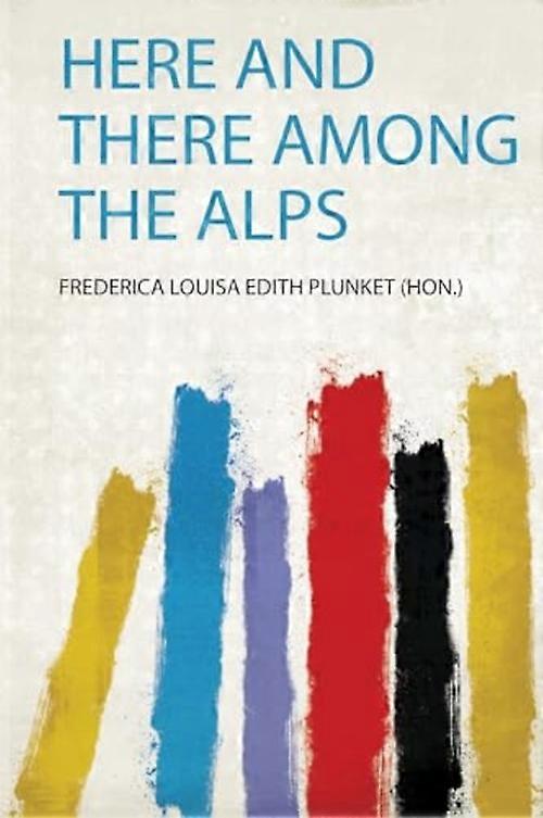 Here and there Among the Alps