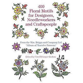 Vierhundert Blumenmotive für Designer, Nadelarbeiter und Handwerker