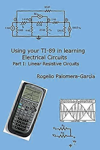 Using Your Ti-89 in Learning Electrical Circuits Part 1: Linear Resistive Circuits