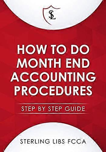 How to Do Monthend Accounting Procedures: Step by step guide