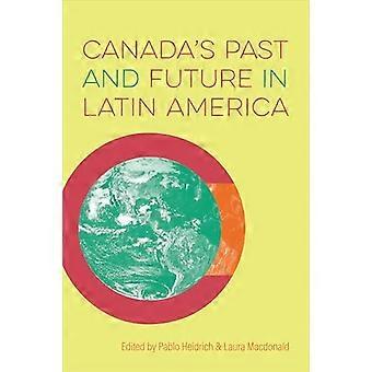 Canadas Past and Future in Latin America