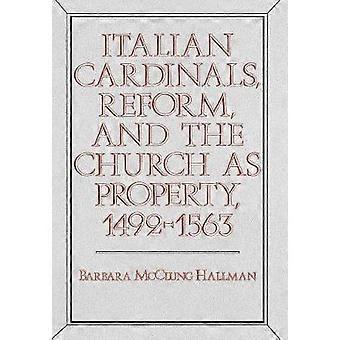 Italian Cardinals Reform and the Church as Property 1492-1563