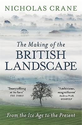 The Making Of The British Landscape
