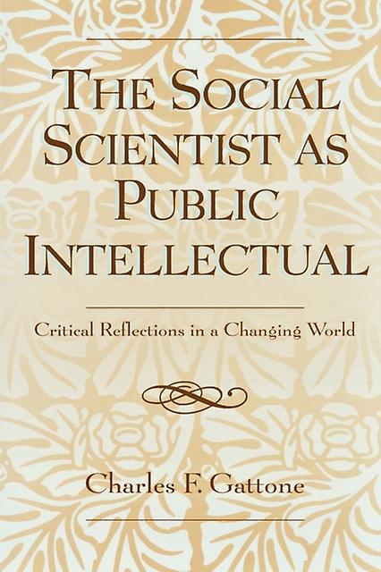 The Social Scientist As Public Intellectual by Charles Gattone Paperback Book