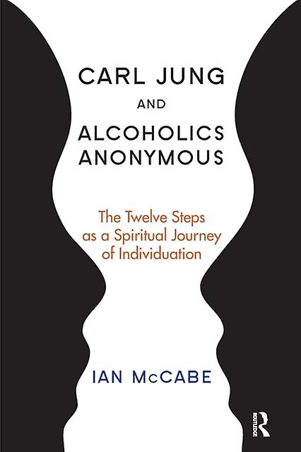 Carl Jung And Alcoholics Anonymous by Ian McCabe Paperback