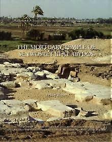 The Mortuary Temple Of Senwosret Iii At Abydos by Josef Wegner Hardback Book