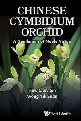 Chinese Cymbidium Orchid A Gentleman Of Noble Virtue by Yik Suan Wong Hardback Book