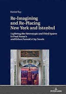 Reimagining And Replacing New York And Istanbul by Hatice Bay Hardback Book