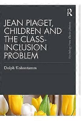 Jean Piaget Children and the Class-Inclusion Problem