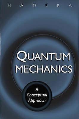 Quantum Mechanics - A Conceptual Approach