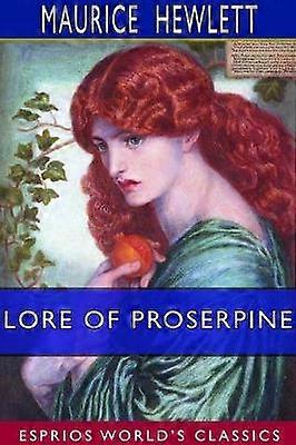 Lore of Proserpine (Esprios Classics)