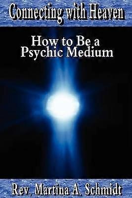 Connecting with Heaven How to Be a Psychic Medium