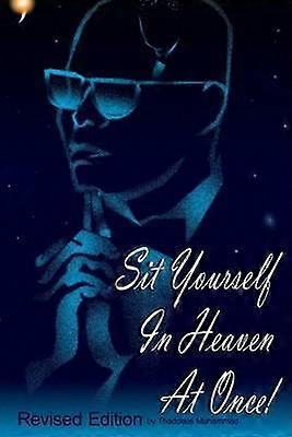 Sit Yourself In Heaven At Once!