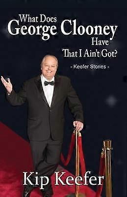 What Does George Clooney Have That I Ain't Got