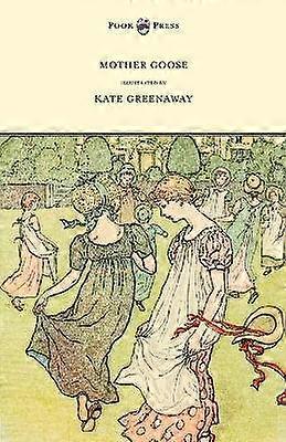 Mother Goose Or The Old Nursery Rhymes