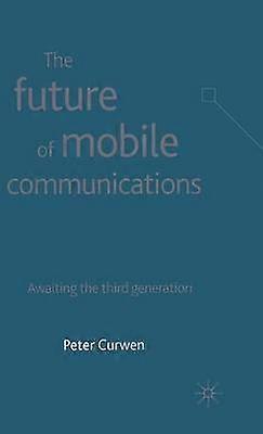 The Future of Mobile Communications