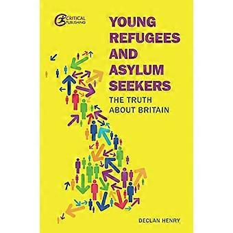 Young Refugees and Asylum Seekers The Truth about Britain